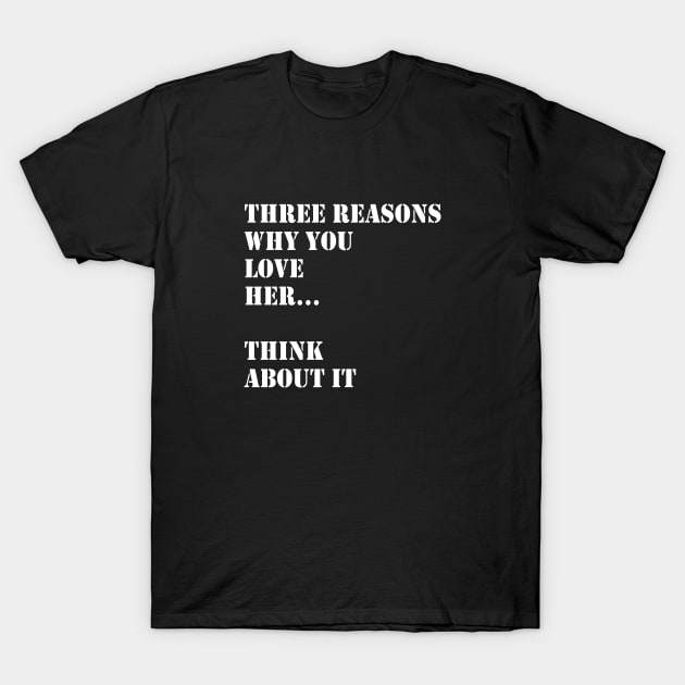 Reasons Why I Love Her T-Shirt by AdaMazingDesign